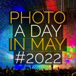 PHOTOGRAPHY CHALLENGE – PHOTO A DAY IN MAY